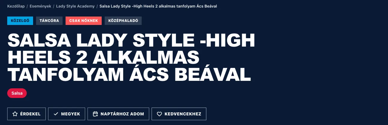 Egy esemény adatlapjának teteje: Közelgő, Táncóra, Csak nőknek és Középhaladó címkék, alattuk a cím, a Salsa stíluspirula és az Érdekel, Megyek, Naptárhoz adom, Kedvencekhez gombok
