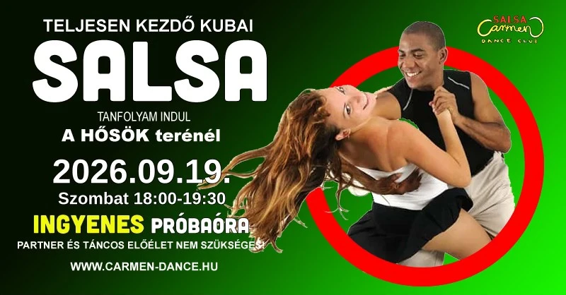 May be an image of one or more people, people dancing and text that says 'TELJESEN KEZDŐ KUBAI SALSA TANFOLYAM INDUL A HŐSÖK terénél Carmend ALSA DANCE CLUS 2026.09.19. Szombat 18:00-19:30 INGYENES PRÓBAÓRA PARTNER ÉS TÁNCOS ELŐÉLET NEM SZÜKSÉGES WWW.CARMEN-DANCE.HU'