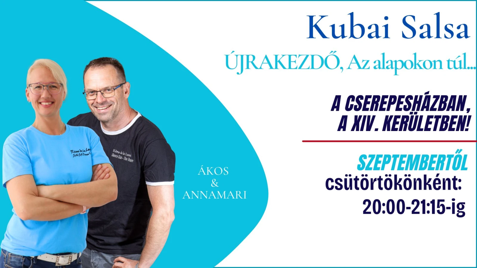 May be an image of ‎text that says '‎Kubai Salsa ÚJRAKEZDŐ, Az alapokon túl. Ramblate SNSAuA ลียาิน aونم た ဒိမ שר A CSEREPESHÁZBAN. A ΧΙν. KERÜLETBEN! ÁKOS & ANNAMARI SZEPTEMBERTŐL csütörtökönként: 20:00-21:15-ig ig‎'