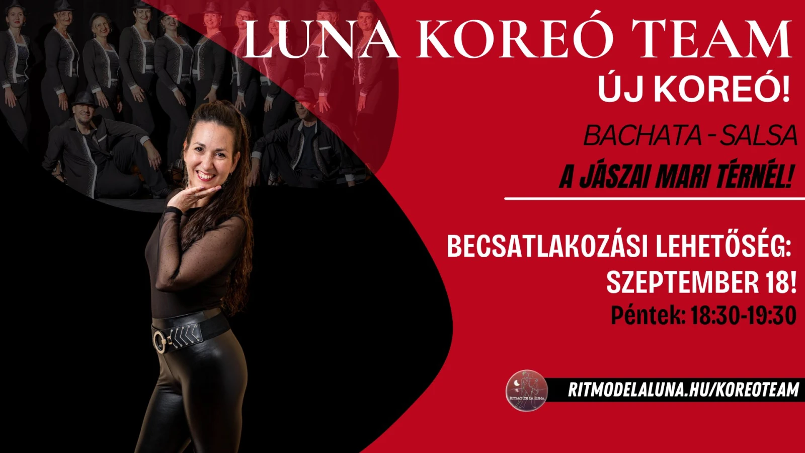 May be an image of dancing and text that says 'LUNA KOREÓ TEAM ÚJ KOREÓ! BACHATA-SALSA SALSA BACHATA A JÁSZAI MARI TÉRNÉL! 0大人くく BECSATLAKOZÁSI LEHETŐSÉG: SZEPTEMBER 18! Péntek:18:30-19:30 Péntek: 18：30-19：30 tưnu RITMODELALUNA.HU/KOREOTEAM'