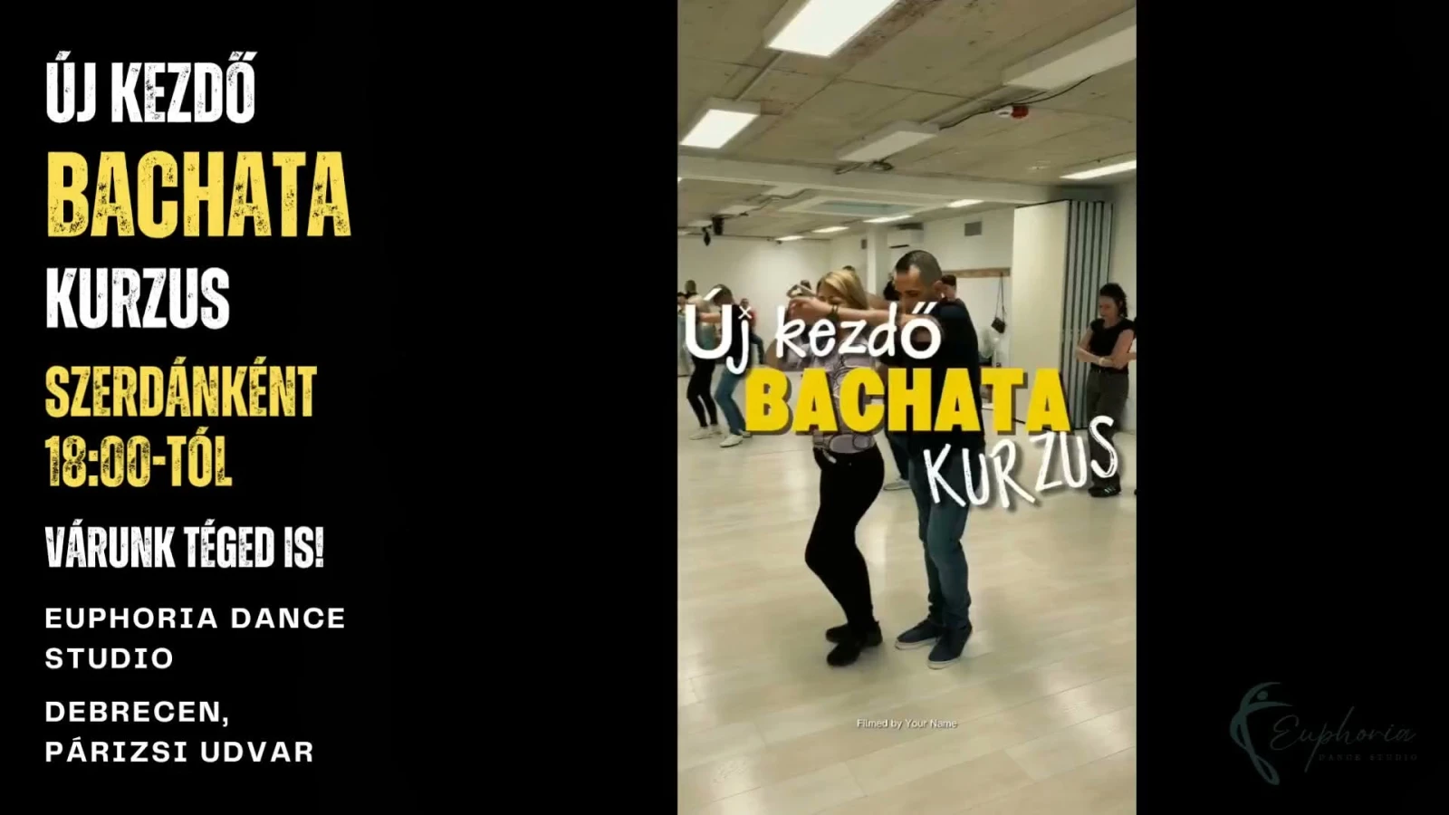 May be an image of text that says "ÚJ KEZDŐ BACHATA KURZUS a STUDIO ELSŐ ALKALOM: SZEPTEMBER 16. SZERDA 18:00-19:00 EUPHORIA DANCE STUDIO DEBRECEN, PÁRIZSI UDVAR"